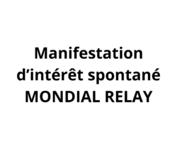 Manifestation d’intérêt spontané – Mondial Relay